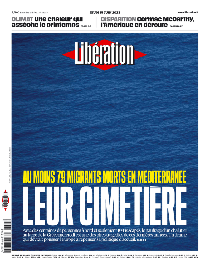 πρωτοσέλιδο της Libération (15/06) με τίτλο: ‘Το κοιμητήριό τους’ και αναφορά σε μια από τις χειρότερες τραγωδίες των τελευταίων ετών - ένα δράμα που θα έπρεπε να οδηγήσει την Ευρώπη να ξανασκεφτεί την πολιτική της σχετικά με την υποδοχή
